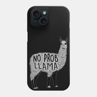 No Prob-Llama I can top of this Phone Case