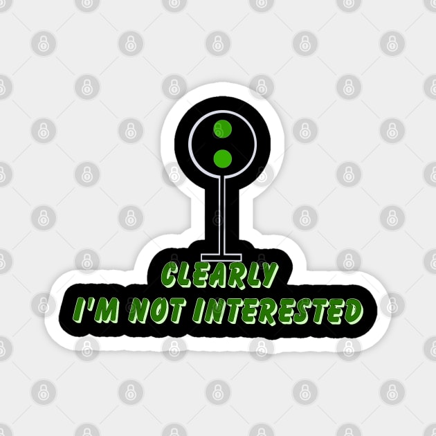 Clearly I’m not interested Magnet by Orchid's Art