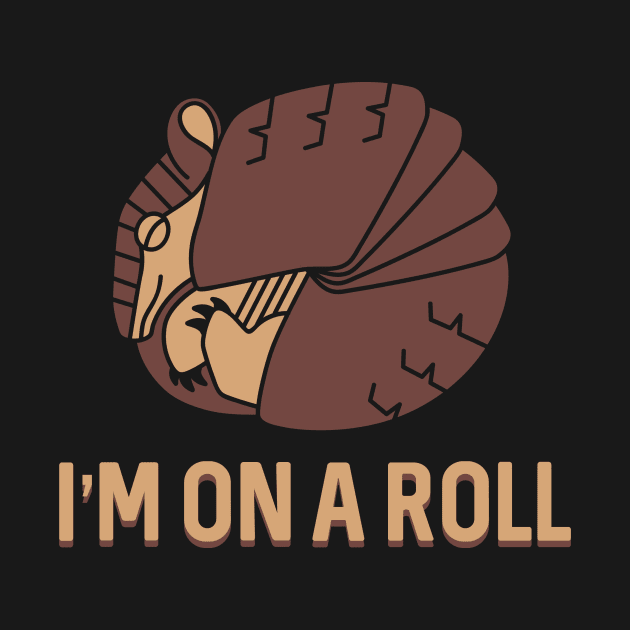 I'm On A Roll Armadillo by Fyremageddon