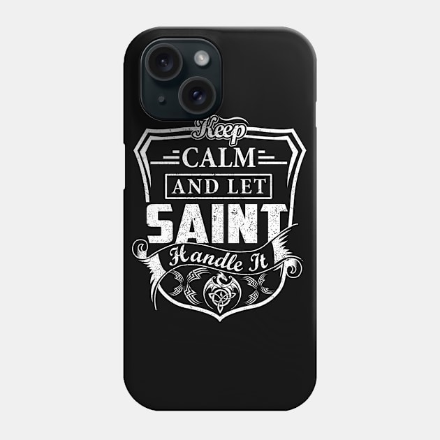 Keep Calm and Let SAINT Handle It Phone Case by Jenni