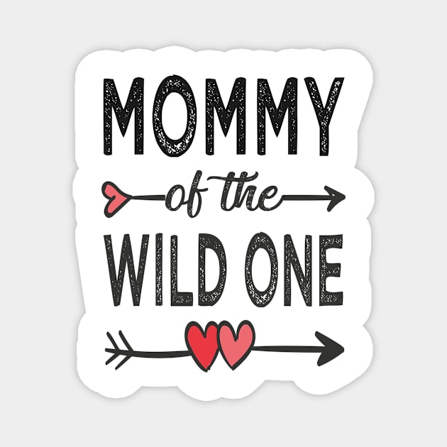 Mommy of the wild one Magnet by Bagshaw Gravity