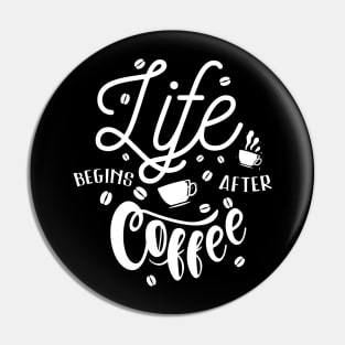 Life Begins After Coffee Pin