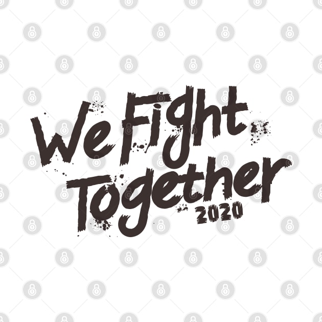 We Fight Together 2020 by keshanDSTR