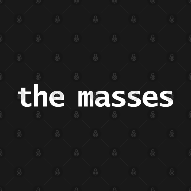 The Masses Typography White Text