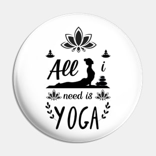 Yoga is all I need white Pin