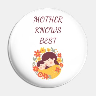 Mother knows best Pin