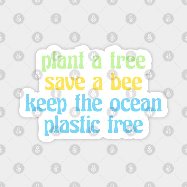 plant a tree save a bee keep the ocean plastic free (retro, quote, vsco) Magnet by acatalepsys 