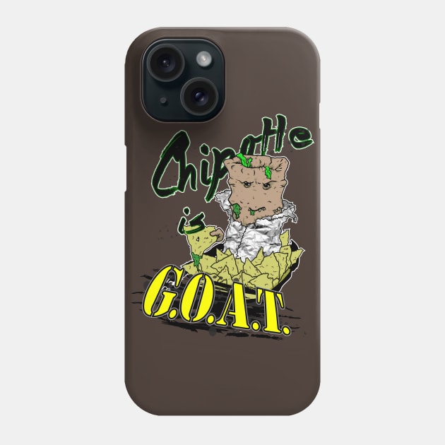 Chipotle is GOAT!!! Phone Case by OwnTheElementsClothing