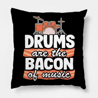 Drums Are The Bacon Of Music Funny Drummer Bacon Gift Pillow