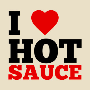 I Love Hot Sauce T-Shirt