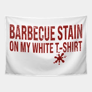 Barbecue Stain On My White T-Shirt Tapestry