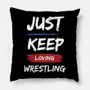 Just Keep Loving Wrestling Pillow