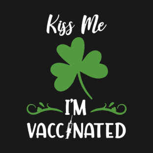 Kiss Me And Vaccinated Funny T-Shirt