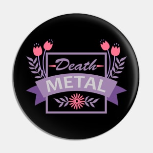 Funny Death Metal with Flowers Pin