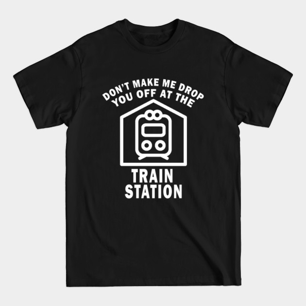 Funny Retro Style Take Him To The Train Station - Take Him To The Train Station - T-Shirt