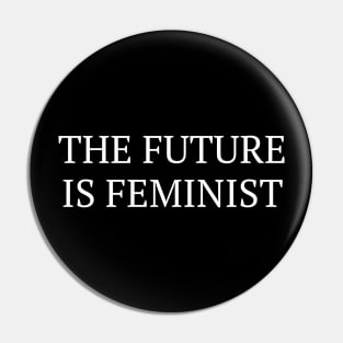 The Future Is Feminist Female  Empowerment Feminism Pin