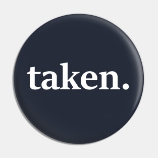 Taken. A simple & funny Valentines T-Shirt & Gift. Share your love! Pin