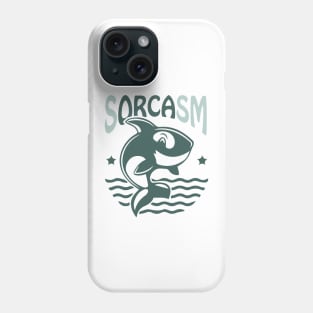 Sorcasm funny sarcasm orcas pun | Orca lover gift Phone Case