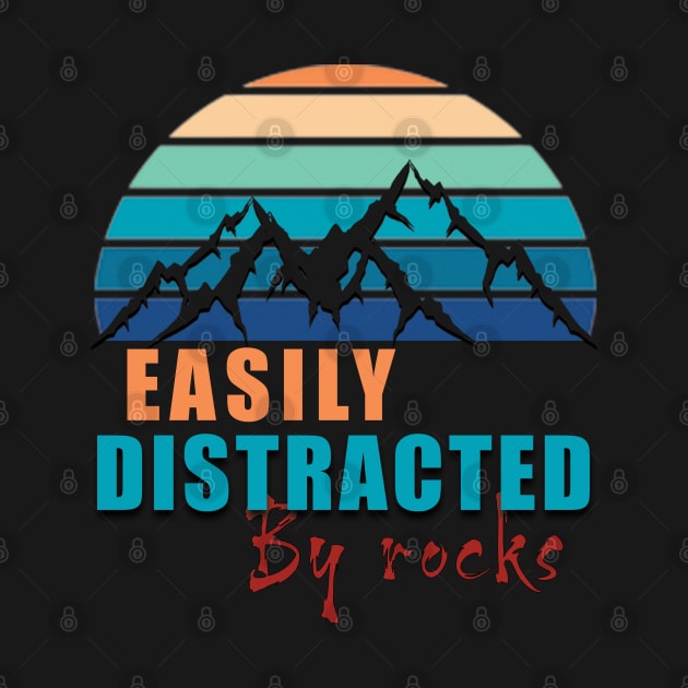 Easily distracted by rocks by TeeText