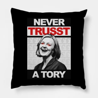 Never Trust a Tory - Liz Truss - Anti Tory Pillow