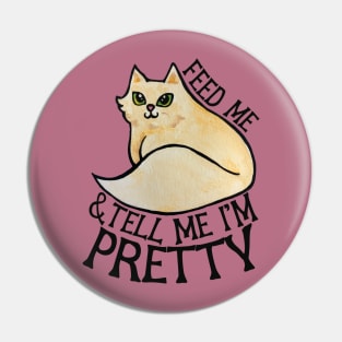 Feed me and tell me I'm pretty Pin