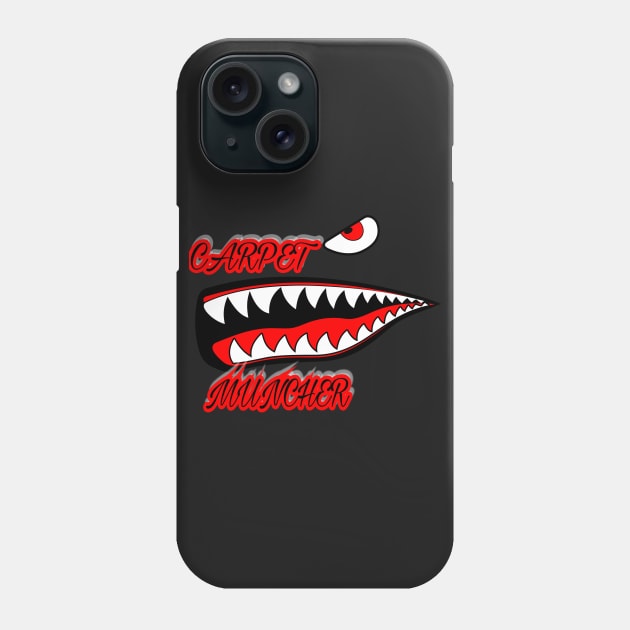 Carpet Muncher Phone Case by Realcarpetmuncher