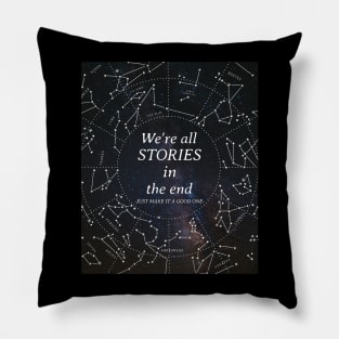 We're all stories in the end Pillow