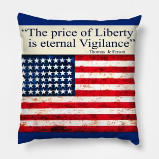 "The Price of Liberty is Eternal Vigilance" ~ Thomas Jefferson Pillow
