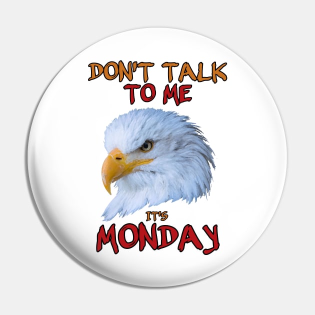 Don't talk to me, it's Monday Pin by InfinityTone