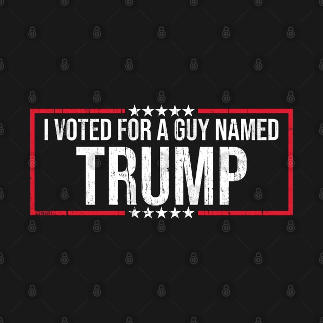 I Voted for a guy named Trump by mBs