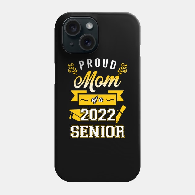 Proud Mom of a 2022 Senior Phone Case by KsuAnn