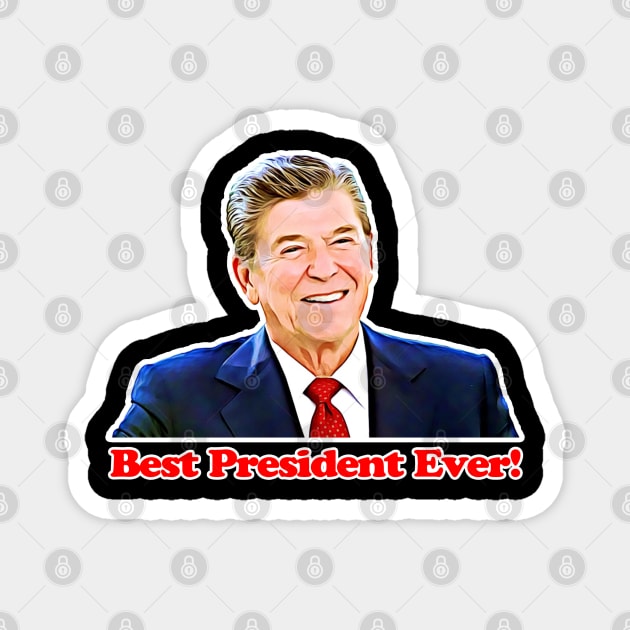 Ronald Reagan - Best President Ever! Magnet by RetroZest