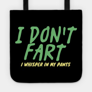 I Don't Fart. I Whisper In My Pants Tote