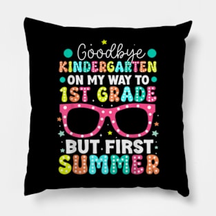 Goodbye Kindergarten Graduation To 1St Grade First Summer T-Shirt Pillow