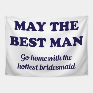 May the best man go home with the hottest bridesmaid Tapestry