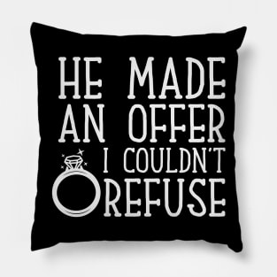 He Made an Offer I Couldn't Refuse Engagement Pillow