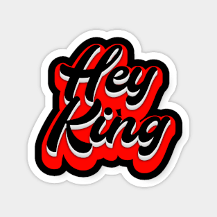 Hey King Magnet