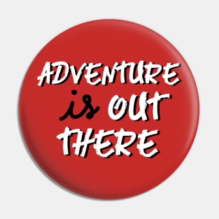 adventure is out there! Pin