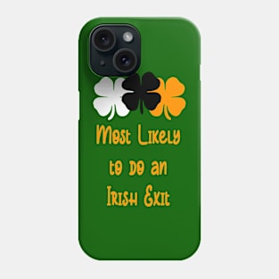 Most likely to do an irish exit Phone Case