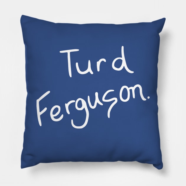 Turd Ferguson Pillow by BodinStreet