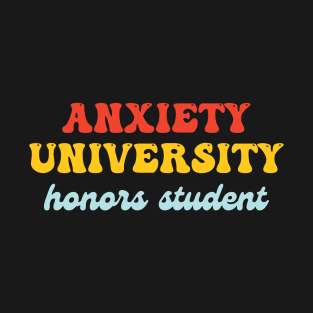 Anxiety University Honors Student T-Shirt