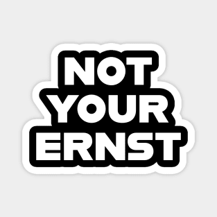 NOT YOUR ERNST Denglisch Lustiger Spruch Geschenkidee Magnet