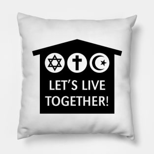 Let's Live Together! (Religion / Religions / Black) Pillow