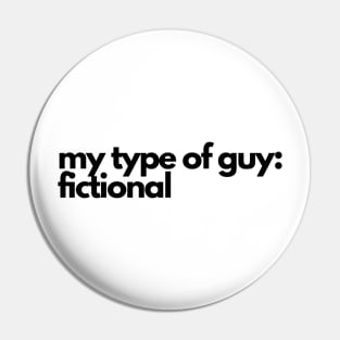 my type of guy is fictional - funny fangirl quote Pin