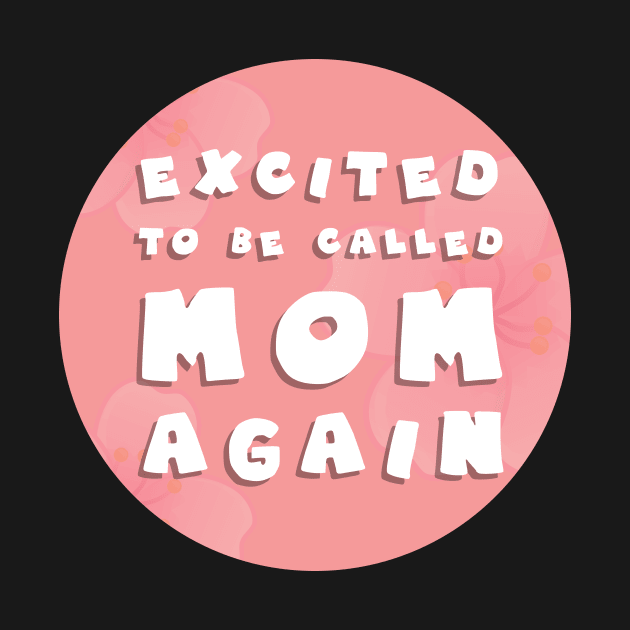 Excited to be called mom again by GoranDesign