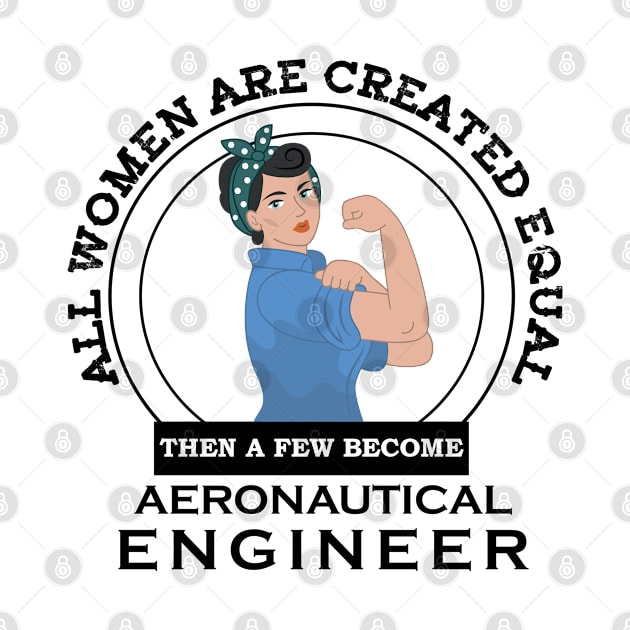 All Women Are Created Equal Then A Few Become Aeronautical Engineer by Carolina Cabreira