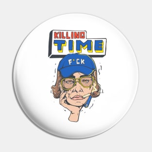 Killing time Pin