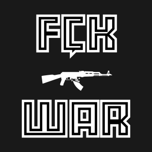 FCK WAR (White) T-Shirt