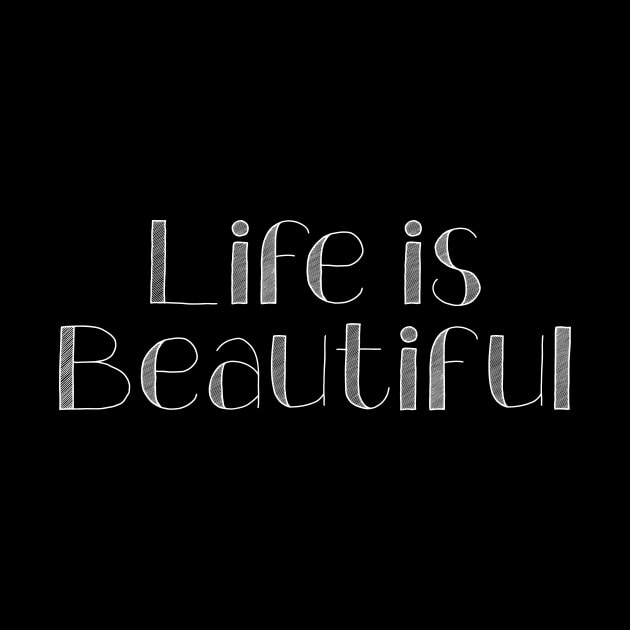 Life is Beautiful by potatonamotivation