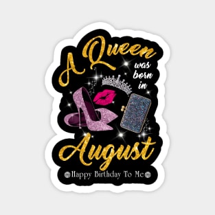 A Queen Was Born In August Magnet